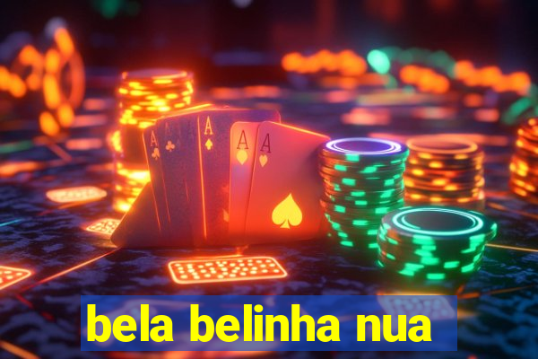 bela belinha nua